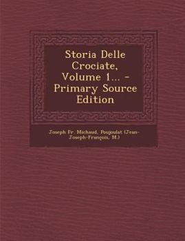 Paperback Storia Delle Crociate, Volume 1... [Italian] Book