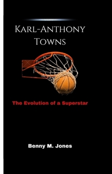 KARL-ANTHONY TOWNS: The Evolution of a Superstar