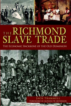 Paperback The Richmond Slave Trade: The Economic Backbone of the Old Dominion Book