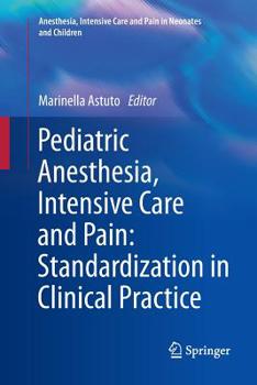 Paperback Pediatric Anesthesia, Intensive Care and Pain: Standardization in Clinical Practice Book