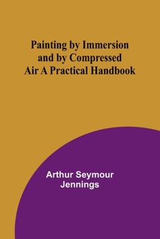 Paperback Painting by Immersion and by Compressed Air A Practical Handbook Book