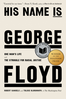 Hardcover His Name Is George Floyd (Pulitzer Prize Winner): One Man's Life and the Struggle for Racial Justice Book