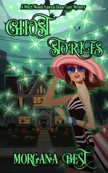 Ghost Stories - Book #4 of the Witch Woods Funeral Home