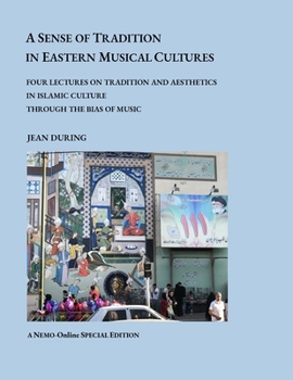 Paperback A Sense of Tradition in Eastern Musical Cultures: Four lectures on Tradition and Aesthetics in Islamic Cultures through the Bias of Music Book