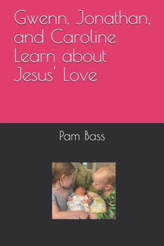 Paperback Gwenn, Jonathan, and Caroline Learn about Jesus' Love Book