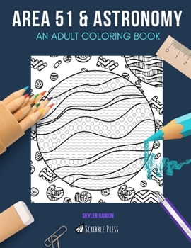 Paperback Area 51 & Astronomy: AN ADULT COLORING BOOK: Area 51 & Astronomy - 2 Coloring Books In 1 Book