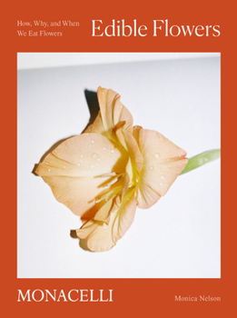 Hardcover Edible Flowers: How, Why, and When We Eat Flowers Book