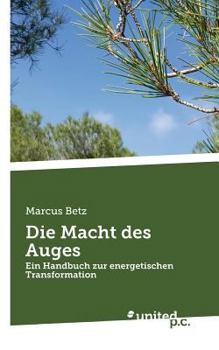 Paperback Die Macht des Auges: Ein Handbuch zur energetischen Transformation [German] Book