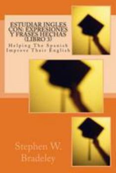 Paperback Estudiar Ingles con: Expresiones y Frases Hechas (Libro 3): Helping The Spanish Improve Their English Book