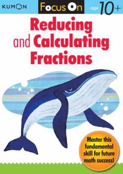 Paperback Kumon Focus on Reducing and Calculating Fractions Book