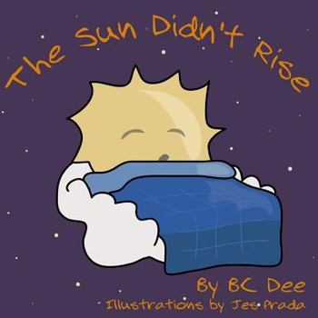 Paperback The Sun Didn't Rise: An Illustrated Children's Book