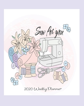 Paperback Sew for You 2020 Weekly Planner: Weekly planner to keep on track with sewing projects for an entire year Book