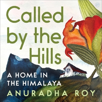 Called by the Hills: A Home in the Himalaya