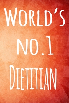 World's No.1 Dietitian: The perfect gift for the professional in your life - 119 page lined journal
