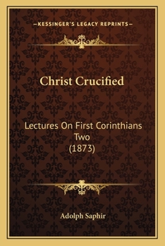 Paperback Christ Crucified: Lectures On First Corinthians Two (1873) Book