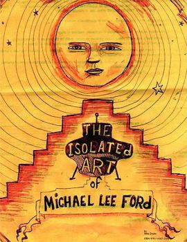 Paperback The Isolated Art Of Michael Lee Ford Book