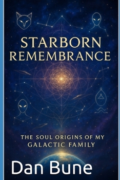 Paperback Starborn Remembrance: The Soul Origins of My Galactic Family Book