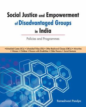 Social Justice and Empowerment of Disadvantaged Groups in India: Policies and Programmes