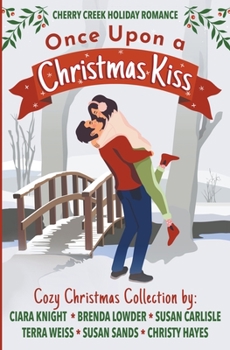 Once Upon a Christmas Kiss (Cherry Creek Holiday Romance)