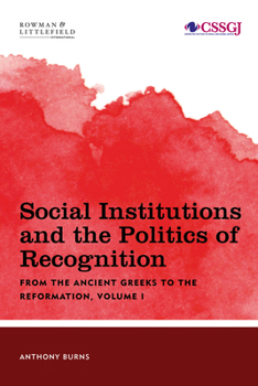 Paperback Social Institutions and the Politics of Recognition: From the Ancient Greeks to the Reformation Book