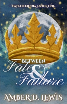Between Fate & Failure (Fate of Elodia)