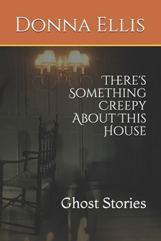 Paperback There's Something Creepy About This House: Ghost Stories Book