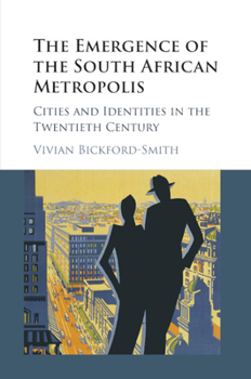 Paperback The Emergence of the South African Metropolis African Edition: Cities and Identities in the Twentieth Century Book