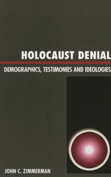 Hardcover Holocaust Denial: Demographics, Testimonies and Ideologies Book