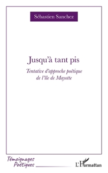 Paperback Jusqu'à tant pis: Tentative d'approche poétique de l'île de Mayotte [French] Book