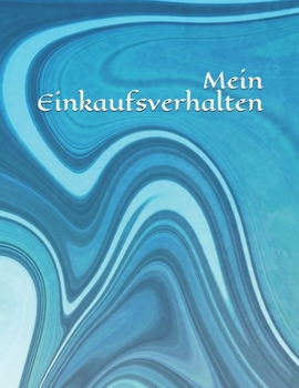 Mein Einkaufsverhalten: Auto - Geld - Monat - Ausgaben - Einnahmen - Einkauf - Übersicht - kontrolliertes Einkaufen (German Edition)