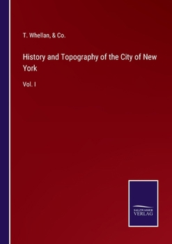 History and Topography of the City of New York: Vol. I