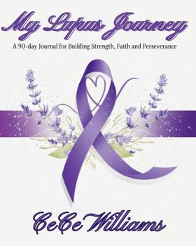 Paperback My Lupus Journey: A 90-Day Journal for Building Strength, Faith, and Perserverence Book