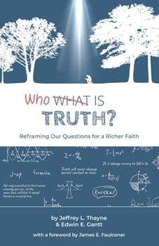 Paperback Who Is Truth: Reframing Our Questions for a Richer Faith Book