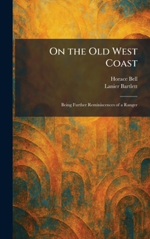 Hardcover On the Old West Coast: Being Further Reminiscences of a Ranger Book