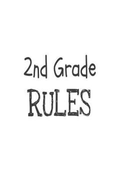 Paperback 2nd Grade Rules: Funny Second Grade Back To School Gift Notebook For Students & Teachers Book