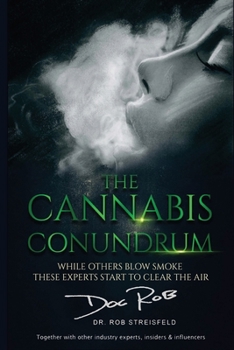The Cannabis Conundrum: While Others Blow Smoke, These Experts Start to Clear The Air