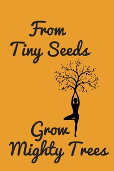 From Tiny Seeds Grow Mighty Trees: Teacher Gifts Appreciation, Inspirational Teacher, Paraprofessional Gifts, Teacher Notebook lined journal 6*9 120 pages, Teacher's Aide Helping Me Grow