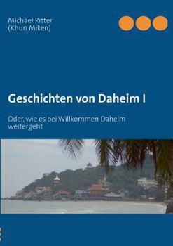 Paperback Geschichten von Daheim I: Oder, wie es bei Willkommen Daheim weitergeht [German] Book