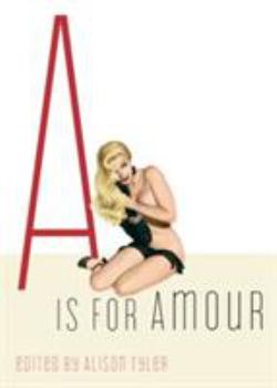 A is for Amour - Book  of the Erotic Alphabet