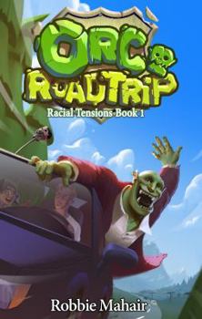 Paperback Orc Road Trip: Racial Tensions Book 1 Book