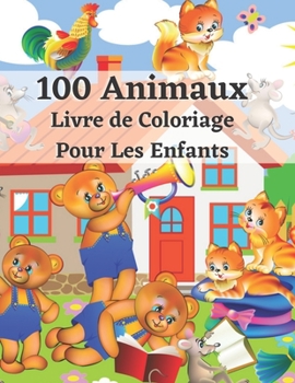 100 Animaux Livre de Coloriage Pour Les Enfants: Les 100 meilleurs coloriages relaxants pour les enfants et les tout-petits mignons, animaux, chiens,