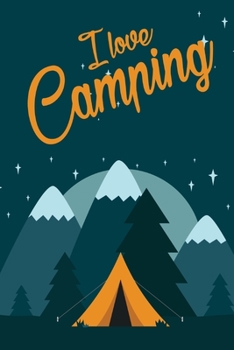 I love Camping - Your personal notebook for all cases!: Capture all your thoughts always and everywhere. 100 Pages Dot Grid.