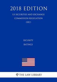 Paperback Security Ratings (Us Securities and Exchange Commission Regulation) (Sec) (2018 Edition) Book