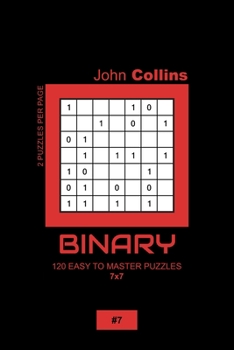 Paperback Binary - 120 Easy To Master Puzzles 7x7 - 7 Book