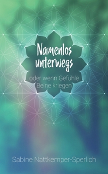 Paperback Namenlos unterwegs ... oder wenn Gefühle Beine kriegen [German] Book