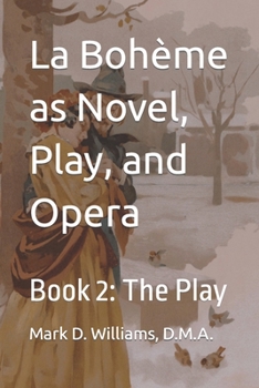 Paperback La Bohème as Novel, Play, and Opera: Book 2: The Play Book