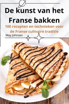 Paperback De kunst van het Franse bakken [Dutch] Book