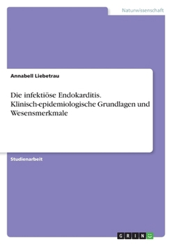 Die infektiöse Endokarditis. Klinisch-epidemiologische Grundlagen und Wesensmerkmale (German Edition)