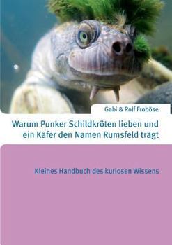 Paperback Warum Punker Schildkröten lieben und ein Käfer den Namen Rumsfeld trägt [German] Book