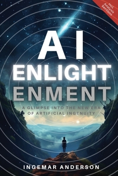 Paperback AI Enlightenment: A Glimpse into the new Era of Artificial Ingenuity Book